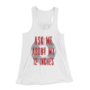Ask Me About My 12 Inches Women's Flowey Tank Top