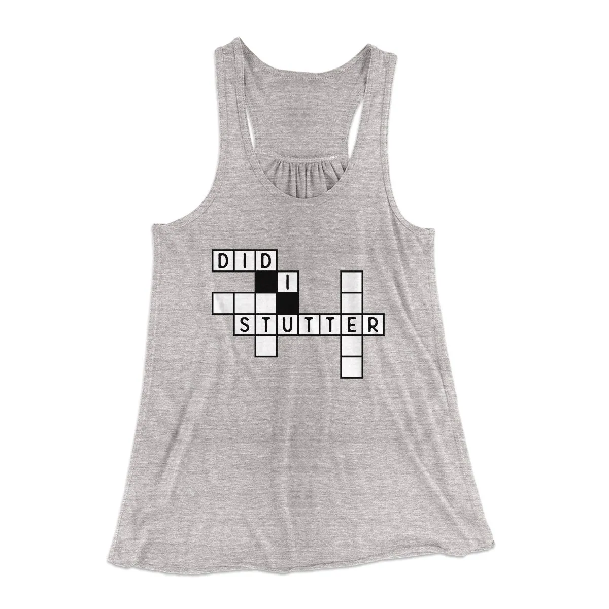 Did I Stutter? Women's Flowey Tank Top
