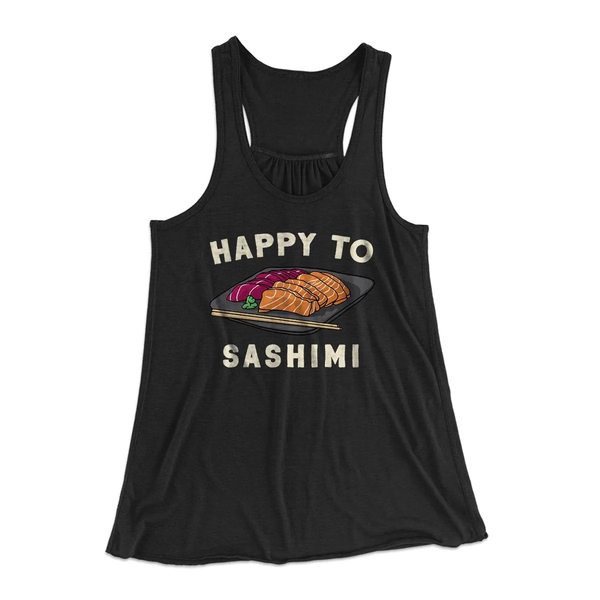 Happy To Sashimi Funny Women's Flowey Tank Top