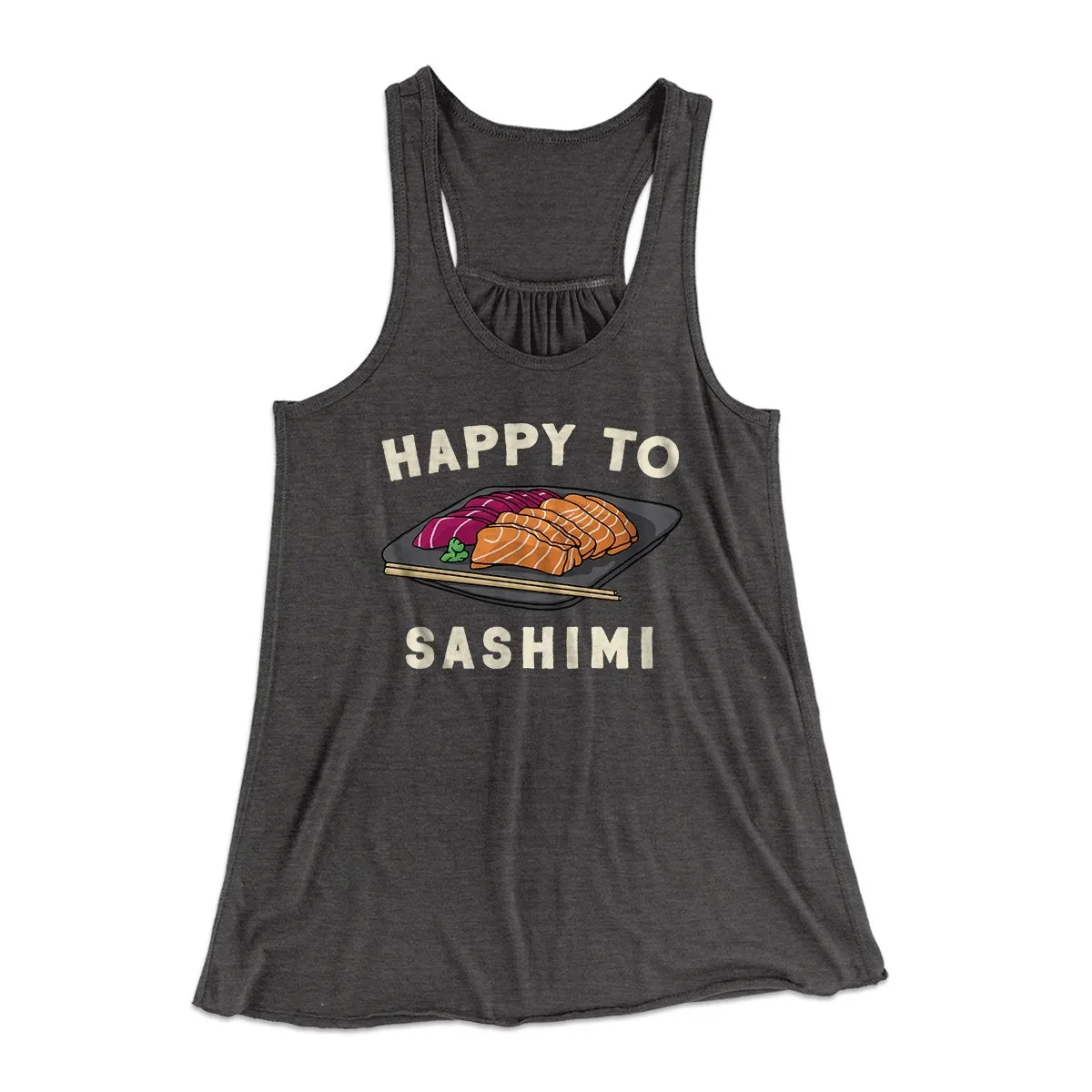 Happy To Sashimi Funny Women's Flowey Tank Top