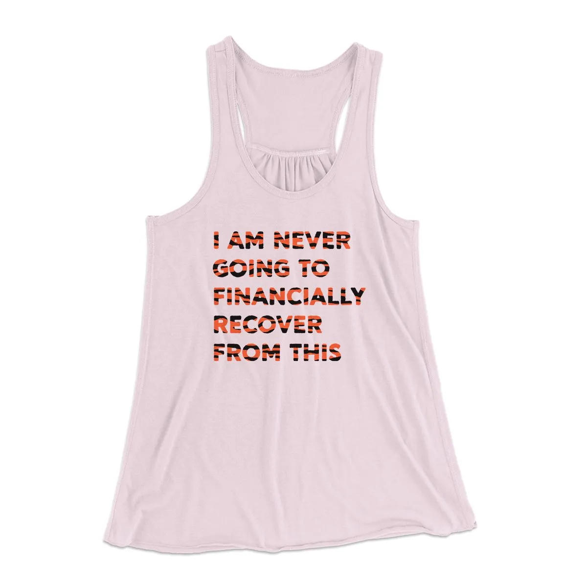 I Am Never Going To Financially Recover Women's Flowey Tank Top