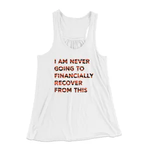 I Am Never Going To Financially Recover Women's Flowey Tank Top