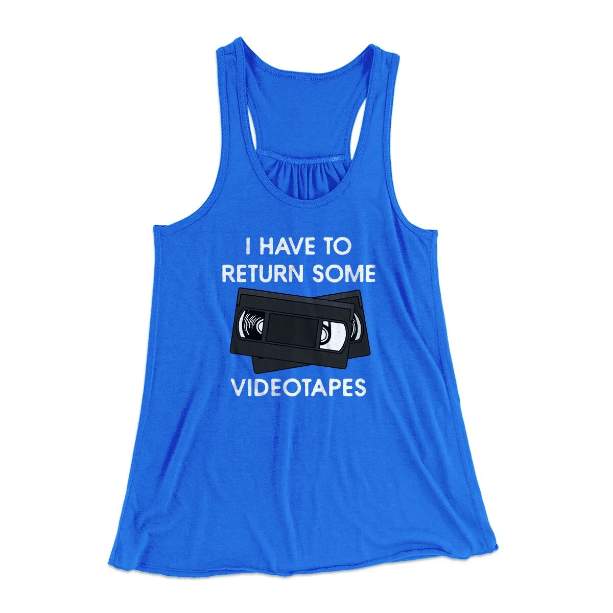 I Have To Return Some Videotapes Women's Flowey Racerback Tank Top
