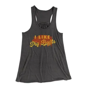 I Like Pig Butts Funny Women's Flowey Tank Top