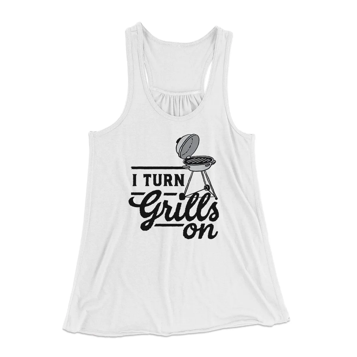 I Turn Grills On Women's Flowey Tank Top