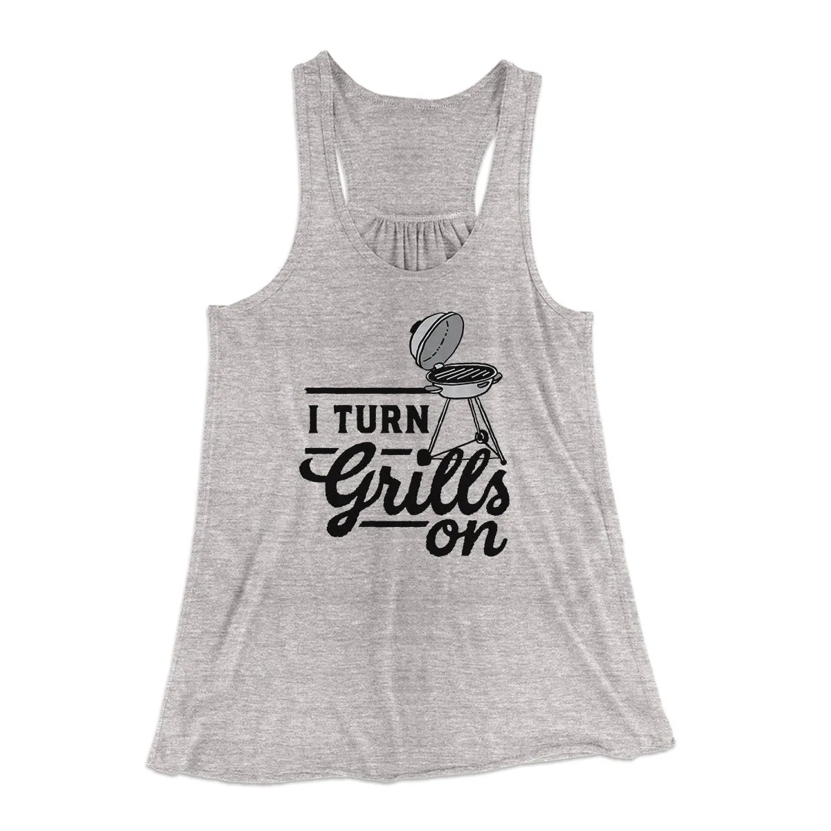 I Turn Grills On Women's Flowey Tank Top