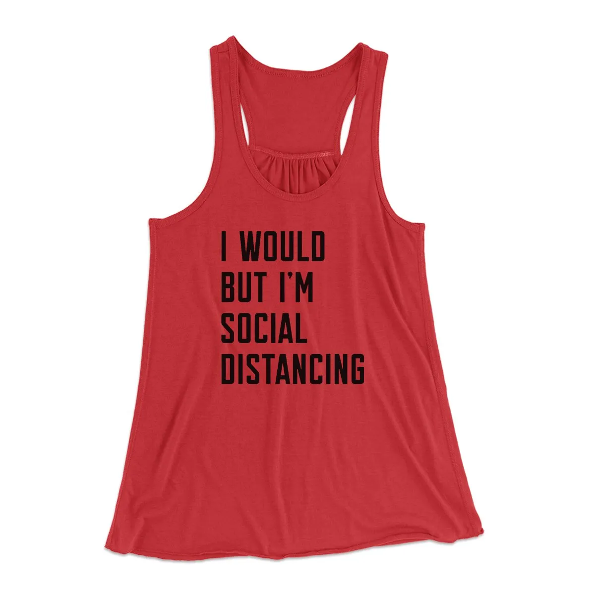 I Would But I'm Social Distancing Women's Flowey Tank Top