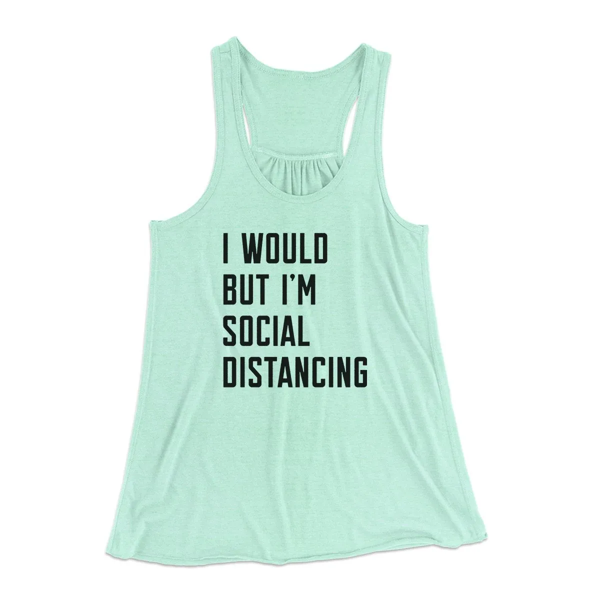 I Would But I'm Social Distancing Women's Flowey Tank Top