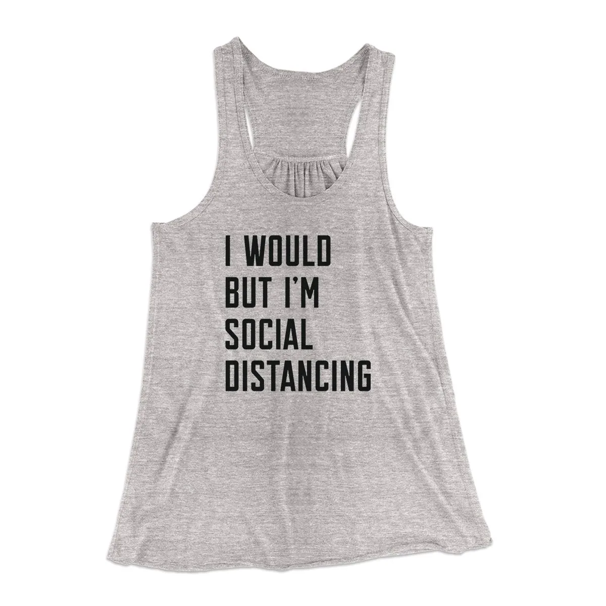 I Would But I'm Social Distancing Women's Flowey Tank Top