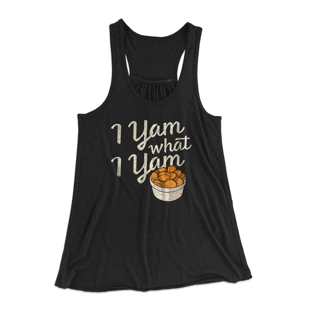 I Yam What I Yam Funny Thanksgiving Women's Flowey Tank Top