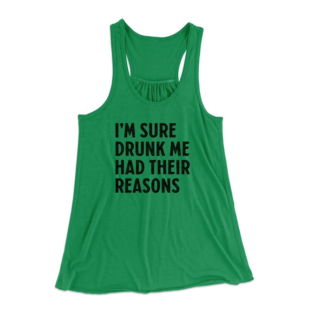 I'm Sure Drunk Me Had Their Reasons Funny Women's Flowey Tank Top