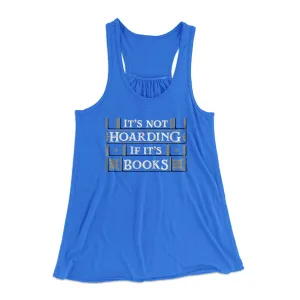 It's Not Hoarding If It's Books Funny Women's Flowey Tank Top