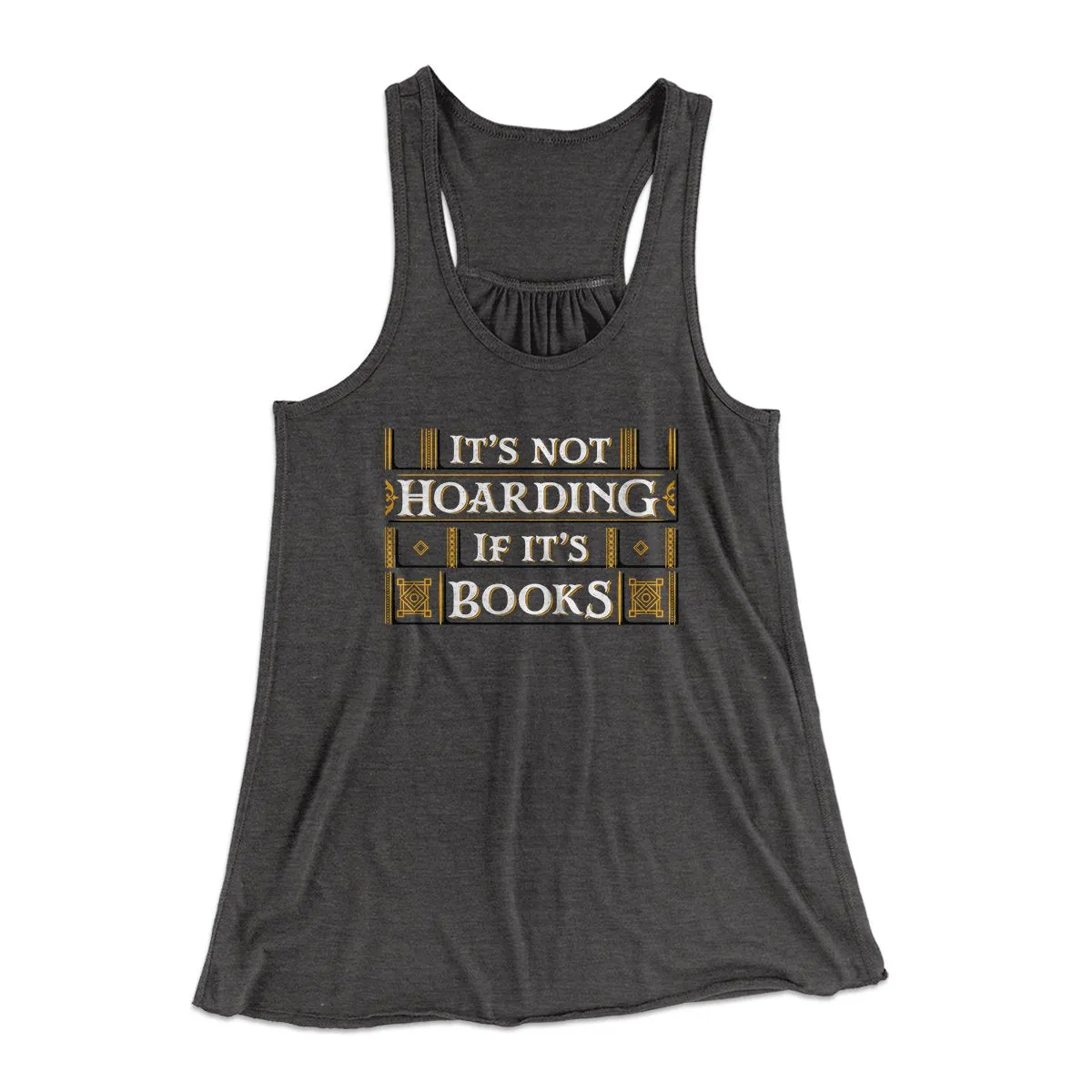 It's Not Hoarding If It's Books Funny Women's Flowey Tank Top