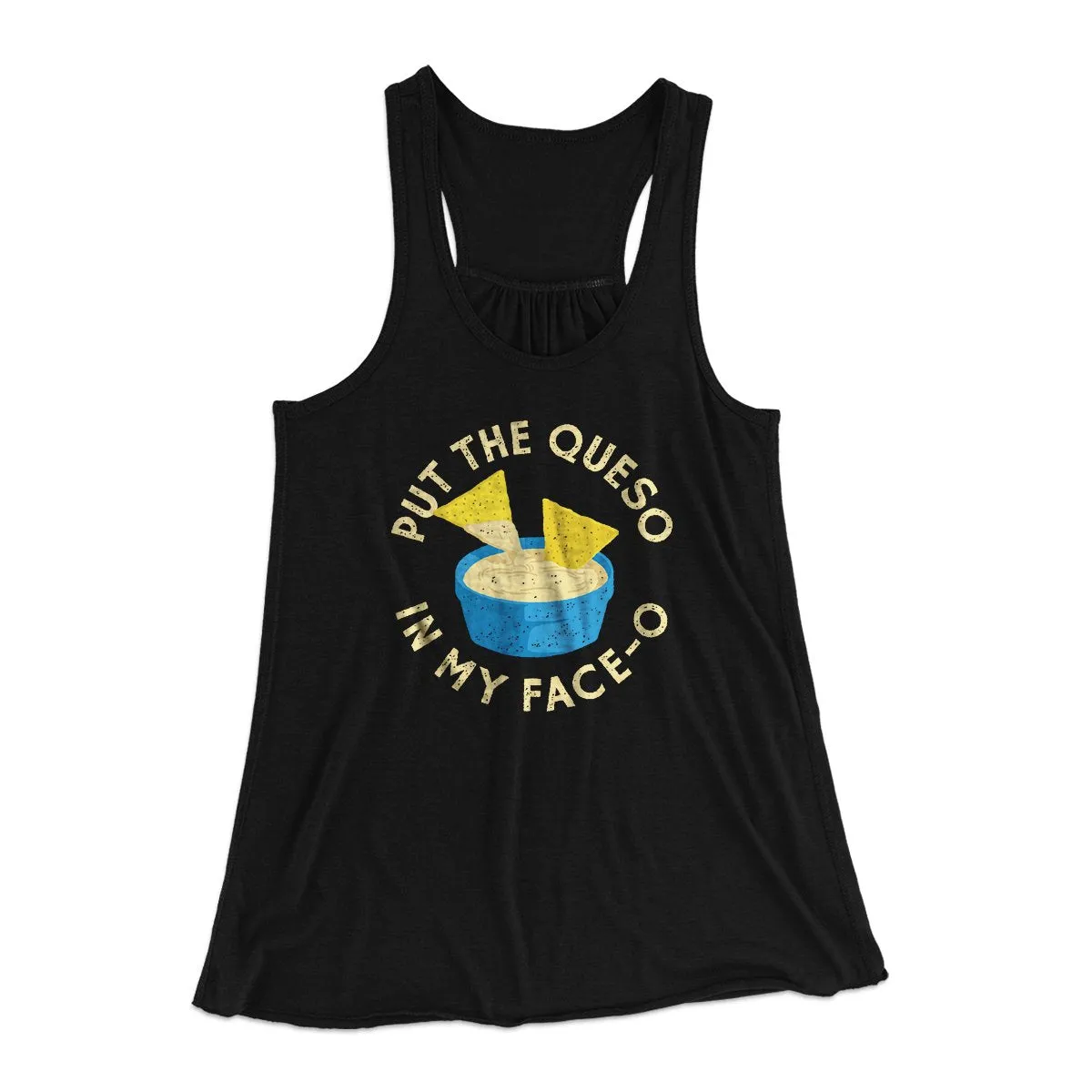 Put The Queso In My Face-O Women's Flowey Tank Top