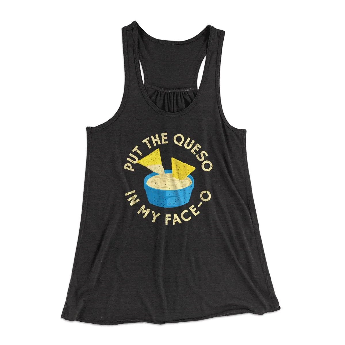 Put The Queso In My Face-O Women's Flowey Tank Top