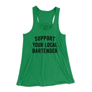 Support Your Local Bartender Women's Flowey Tank Top