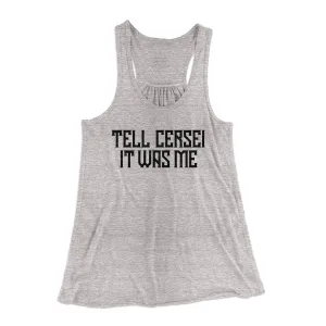 Tell Cersei It Was Me Women's Flowey Tank Top