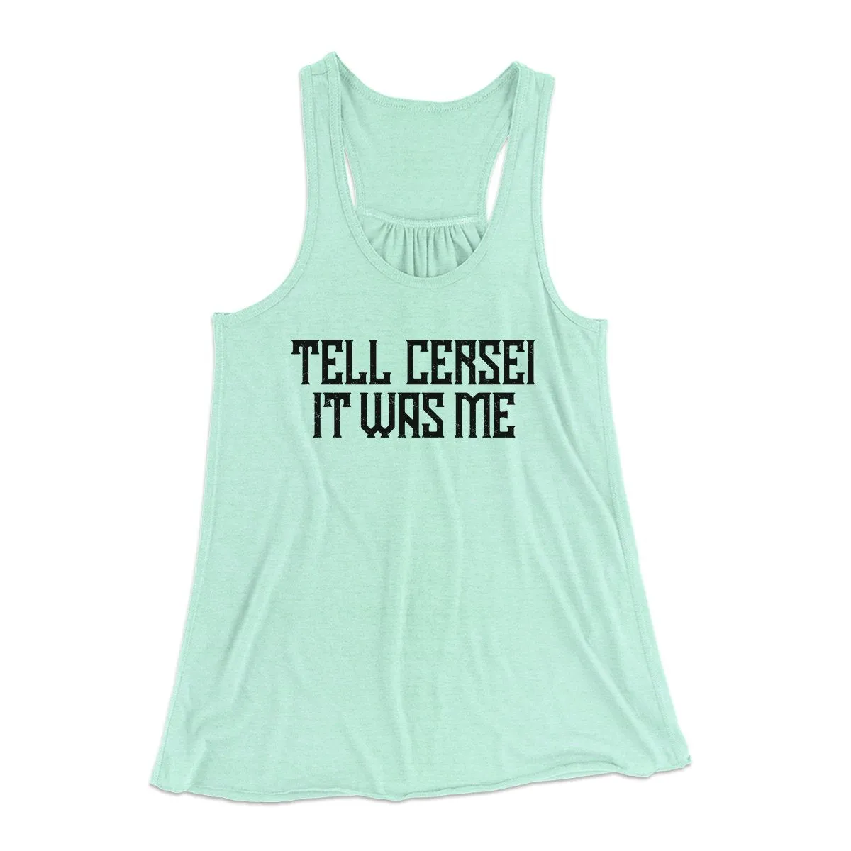Tell Cersei It Was Me Women's Flowey Tank Top