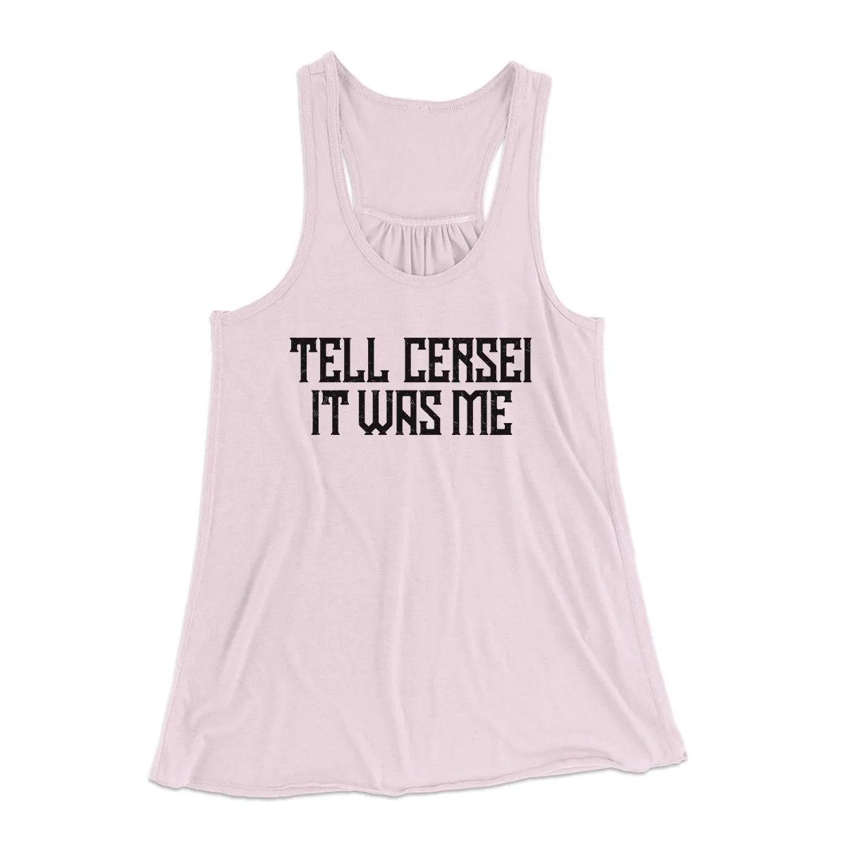 Tell Cersei It Was Me Women's Flowey Tank Top