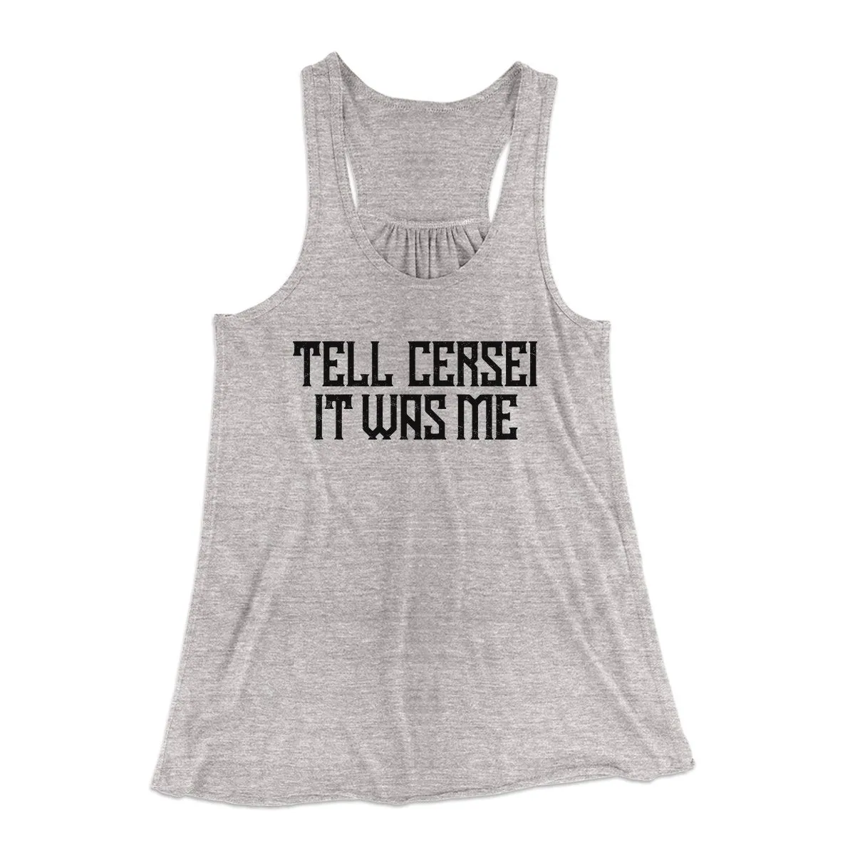 Tell Cersei It Was Me Women's Flowey Tank Top