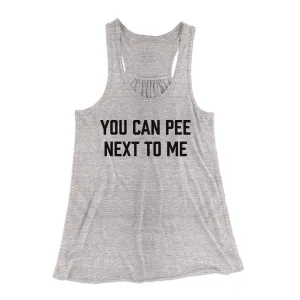You Can Pee Next To Me Women's Flowey Tank Top