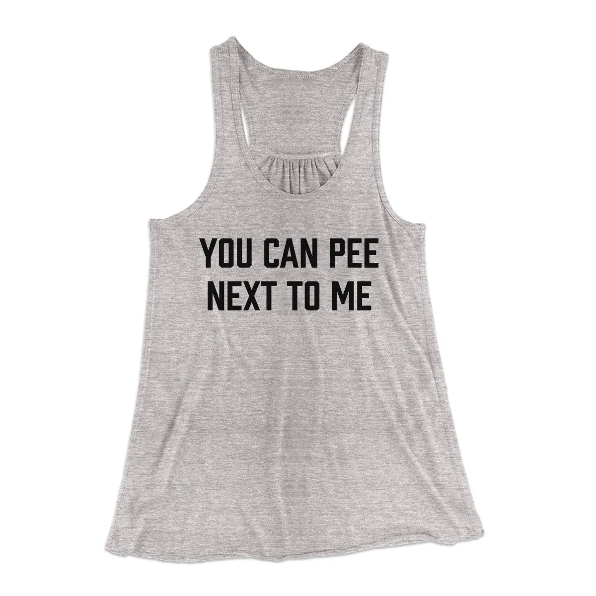 You Can Pee Next To Me Women's Flowey Tank Top